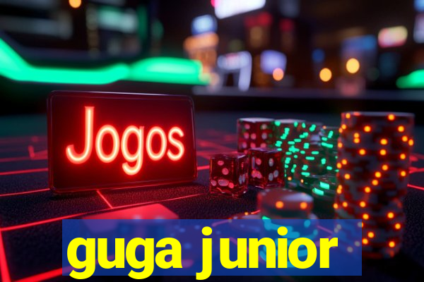 guga junior